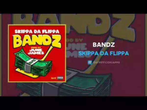 Skippa Da Flippa - Bandz